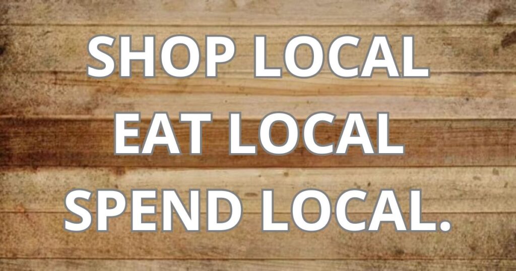 Shop Local, Eat Local, Spend Local