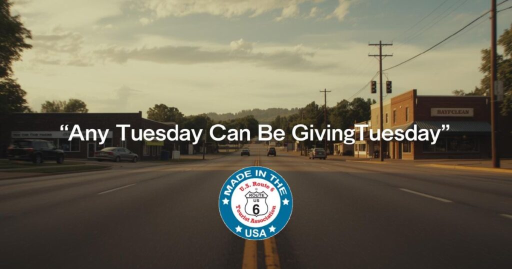 Historic US Route 6 highway scene with small-town storefronts and a message that any Tuesday can support community preservation