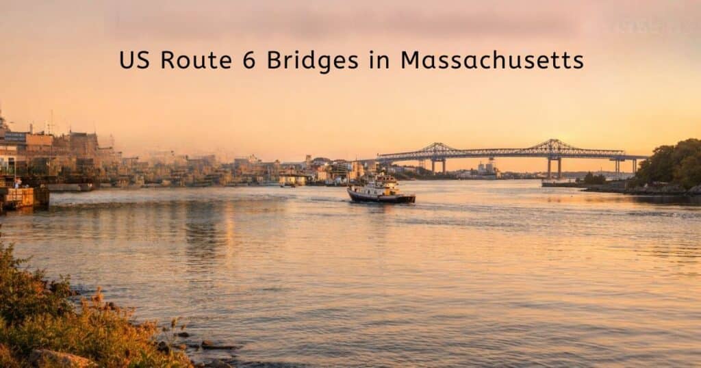 Explore US Route 6 Bridges in Massachusetts