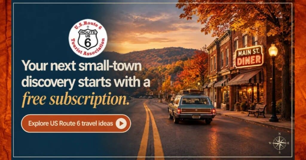 Tree-lined small-town street beside a navy panel reading “Your next small town discovery starts with a free subscription” and "Explore US Route 6 travel ideas"